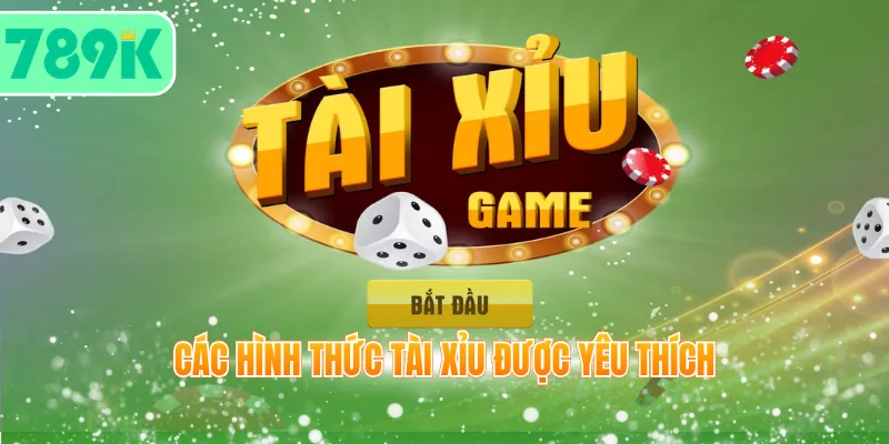 Các hình thức Tài Xỉu được yêu thích