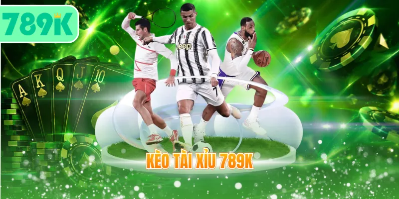 Kèo Tài Xỉu 789K