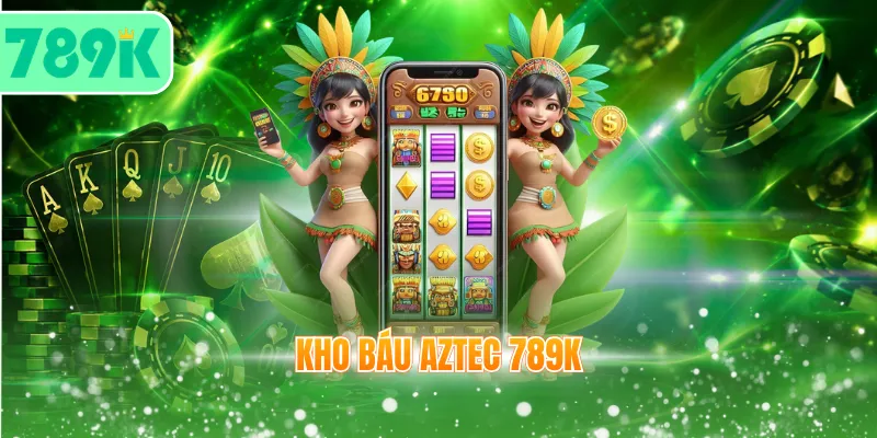 Kho Báu Aztec 789K